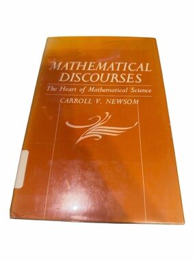 Mathematical Discourses: The Heart of Mathematical Science - Newsom Vtg Hardcvr